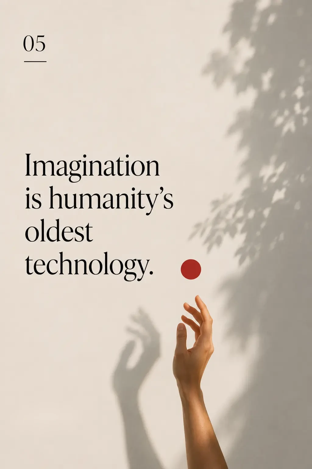 Imagination — Imagination is humanity's oldest technology.